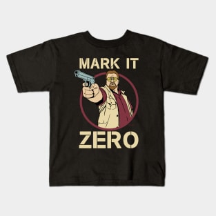 The Big Lebowski - Walter Sobchak - Mark it Zero Quote Kids T-Shirt